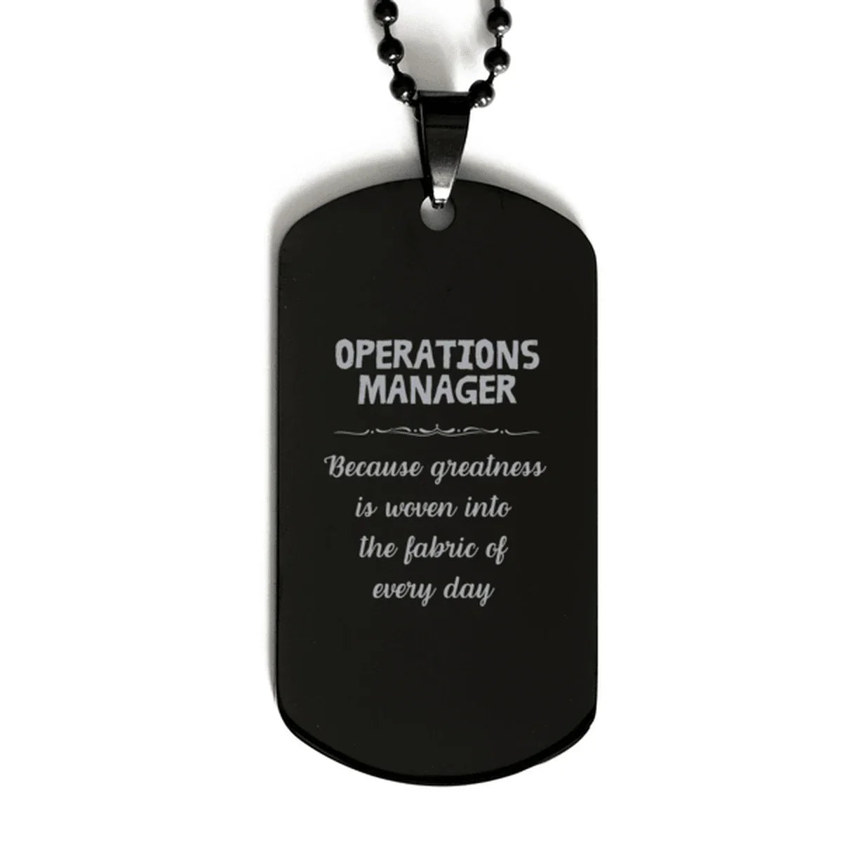 Sarcastic Operations Manager Black Dog Tag Gifts, Christmas Holiday Gifts for Operations Manager Birthday, Operations Manager: Because greatness is woven