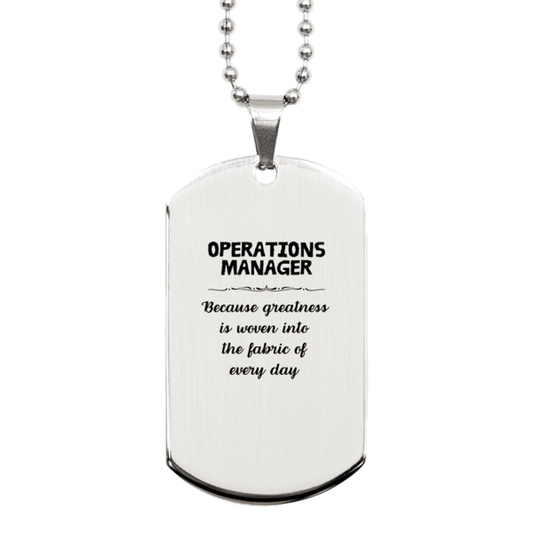 Sarcastic Operations Manager Silver Dog Tag Gifts, Christmas Holiday Gifts for Operations Manager Birthday, Operations Manager: Because greatness is woven into the fabric of every day, Coworkers, Friends - Mallard Moon Gift Shop
