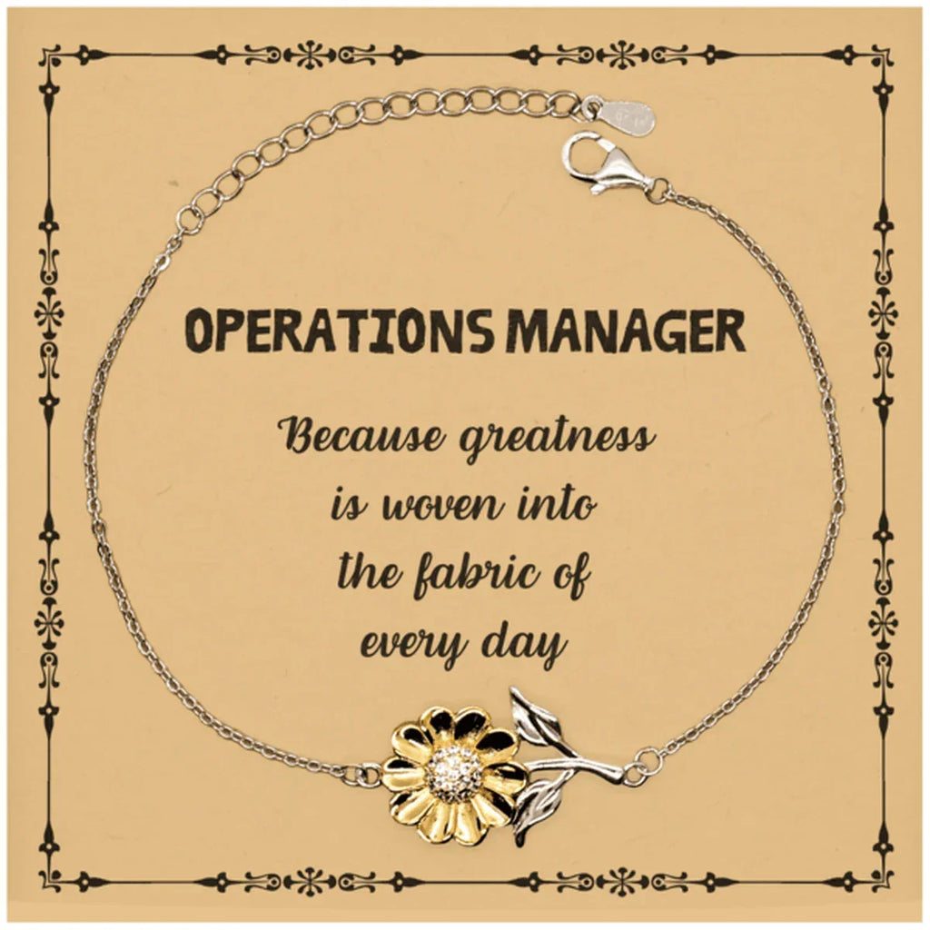 Sarcastic Operations Manager Sunflower Bracelet Gifts, Christmas Holiday Gifts for Operations Manager Birthday Message Card, Operations Manager: Because greatness is woven into the fabric