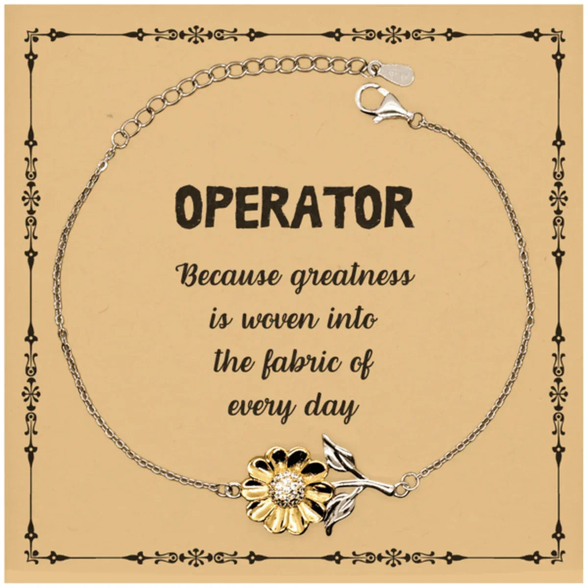 Sarcastic Operator Sunflower Bracelet Gifts, Christmas Holiday Gifts for Operator Birthday Message Card, Operator: Because greatness is woven into the fabric