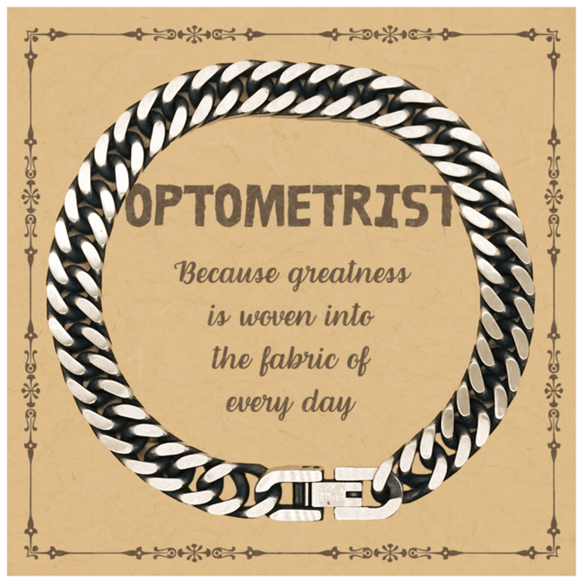 Sarcastic Optometrist Cuban Link Chain Bracelet Gifts, Christmas Holiday Gifts for Optometrist Birthday Message Card, Optometrist: Because greatness is woven into the fabric of every day, Coworkers, Friends - Mallard Moon Gift Shop