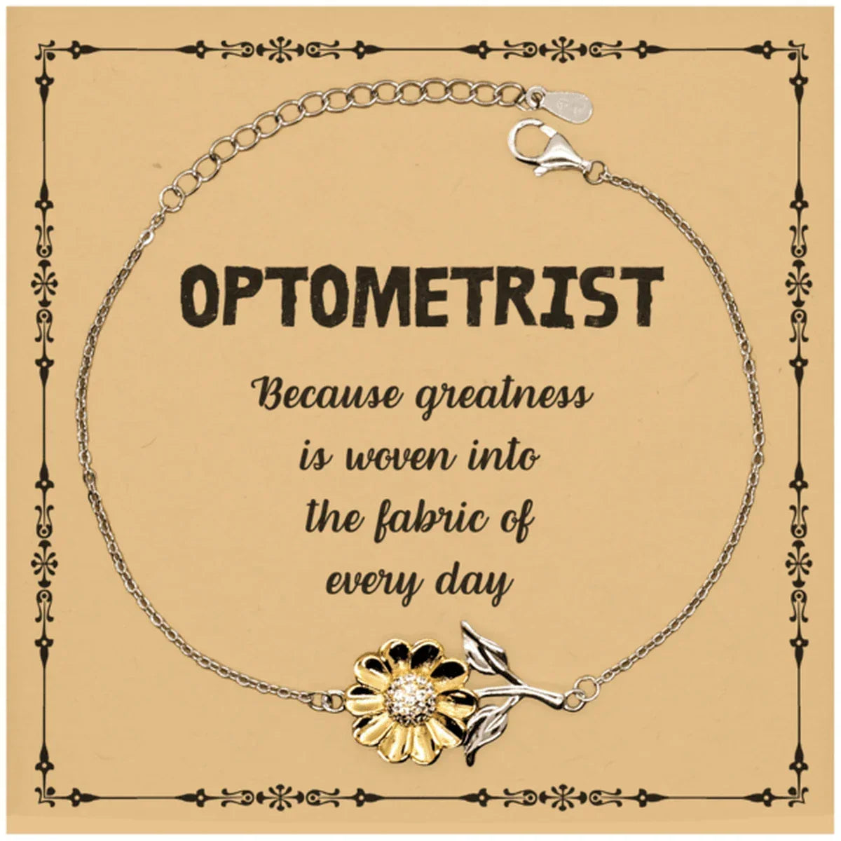 Sarcastic Optometrist Sunflower Bracelet Gifts, Christmas Holiday Gifts for Optometrist Birthday Message Card, Optometrist: Because greatness is woven into the fabric