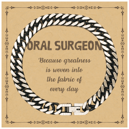 Sarcastic Oral Surgeon Cuban Link Chain Bracelet Gifts, Christmas Holiday Gifts for Oral Surgeon Birthday Message Card, Oral Surgeon: Because greatness is woven into the fabric of every day, Coworkers, Friends - Mallard Moon Gift Shop