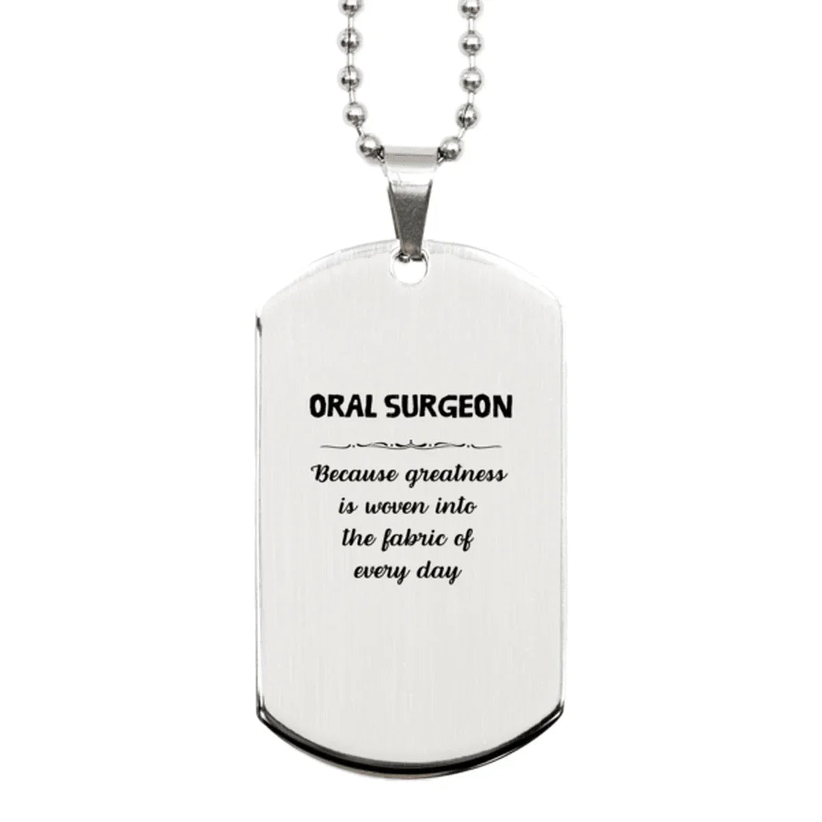 Sarcastic Oral Surgeon Silver Dog Tag Gifts, Christmas Holiday Gifts for Oral Surgeon Birthday, Oral Surgeon: Because greatness is woven