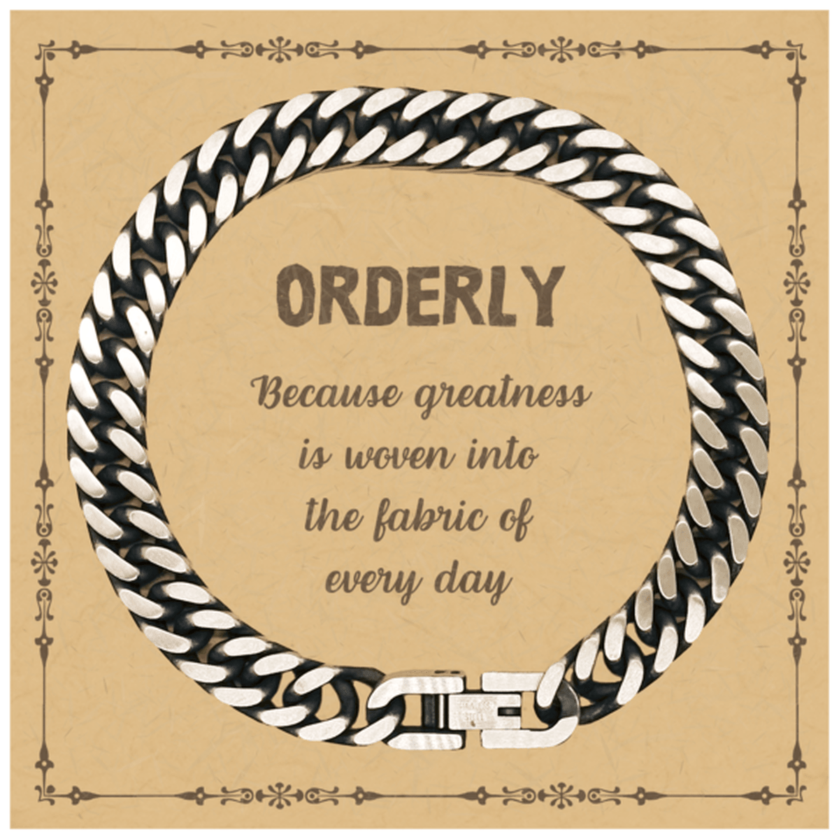 Sarcastic Orderly Cuban Link Chain Bracelet Gifts, Christmas Holiday Gifts for Orderly Birthday Message Card, Orderly: Because greatness is woven into the fabric of every day, Coworkers, Friends - Mallard Moon Gift Shop
