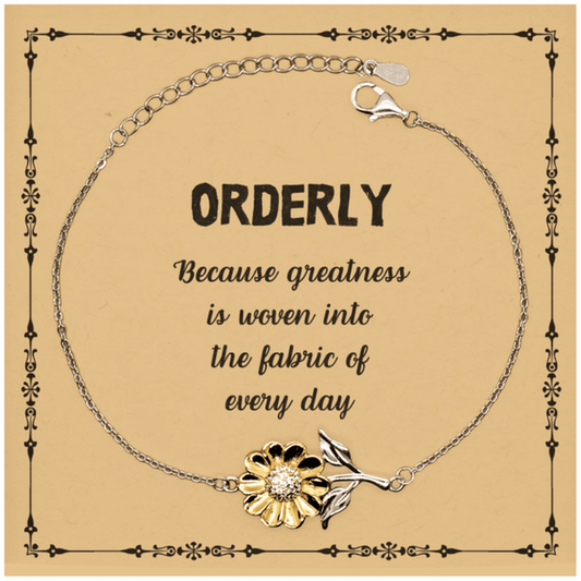 Sarcastic Orderly Sunflower Bracelet Gifts, Christmas Holiday Gifts for Orderly Birthday Message Card, Orderly: Because greatness is woven into the fabric of every day, Coworkers, Friends - Mallard Moon Gift Shop