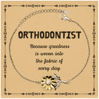 Sarcastic Orthodontist Sunflower Bracelet Gifts, Christmas Holiday Gifts for Orthodontist Birthday Message Card, Orthodontist: Because greatness is woven into the fabric
