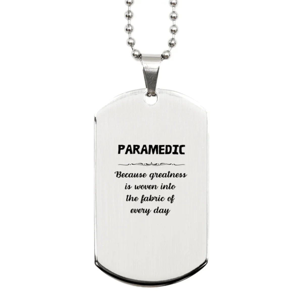 Sarcastic Paramedic Silver Dog Tag Gifts, Christmas Holiday Gifts for Paramedic Birthday, Paramedic: Because greatness is woven
