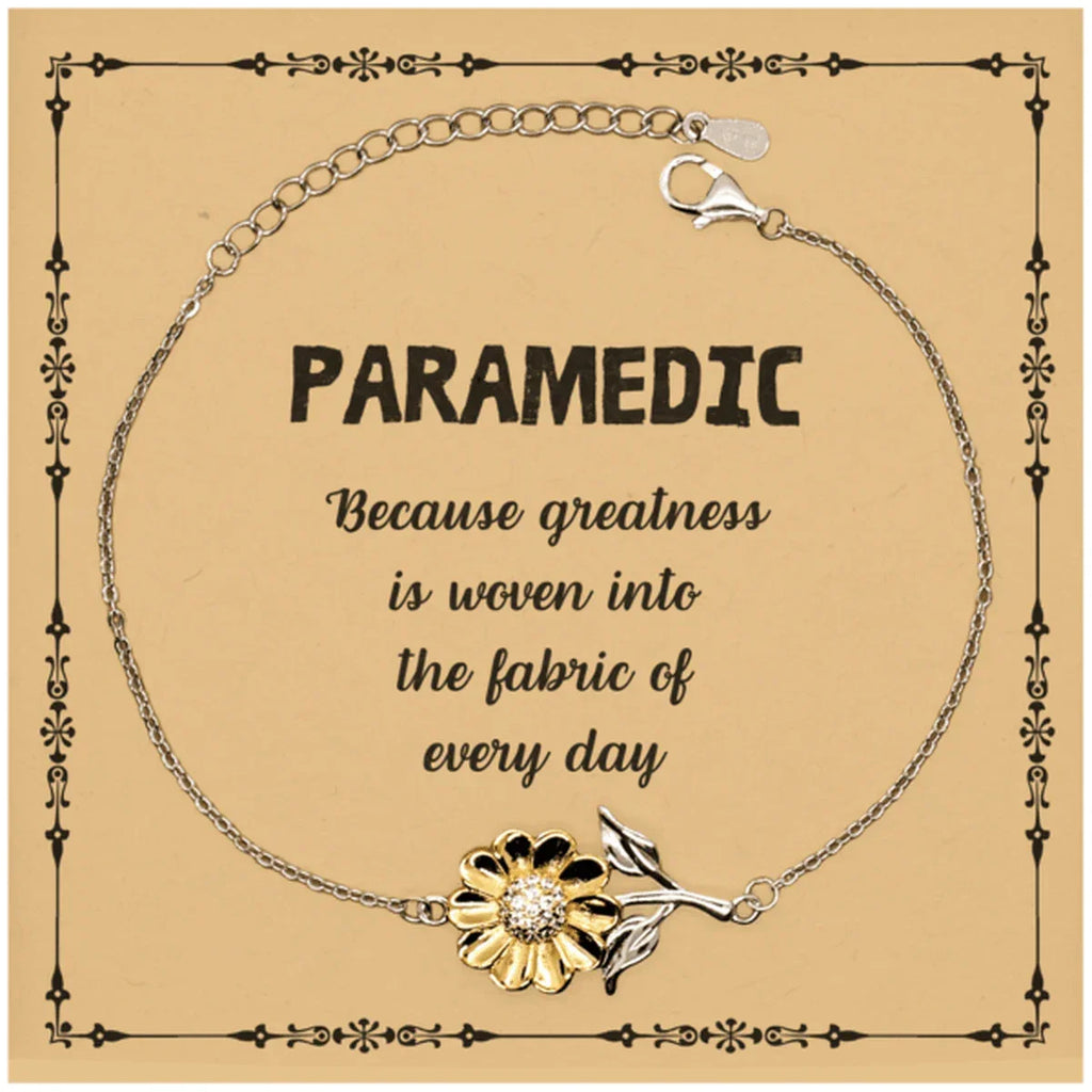 Sarcastic Paramedic Sunflower Bracelet Gifts, Christmas Holiday Gifts for Paramedic Birthday Message Card, Paramedic: Because greatness is woven into the fabric