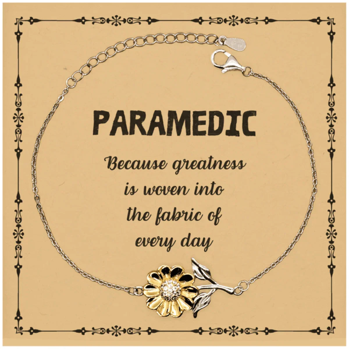 Sarcastic Paramedic Sunflower Bracelet Gifts, Christmas Holiday Gifts for Paramedic Birthday Message Card, Paramedic: Because greatness is woven into the fabric
