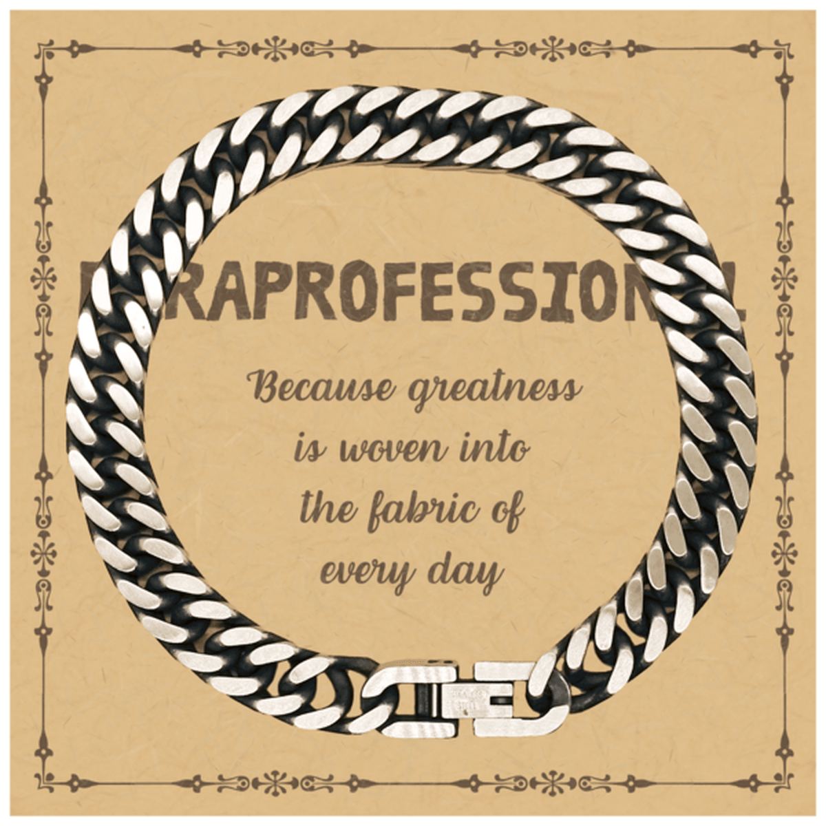 Sarcastic Paraprofessional Cuban Link Chain Bracelet Gifts, Christmas Holiday Gifts for Paraprofessional Birthday Message Card, Paraprofessional: Because greatness is woven into the fabric of every day, Coworkers, Friends - Mallard Moon Gift Shop