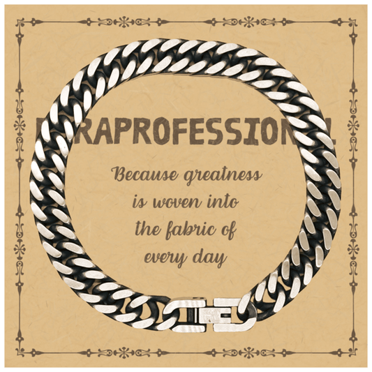 Sarcastic Paraprofessional Cuban Link Chain Bracelet Gifts, Christmas Holiday Gifts for Paraprofessional Birthday Message Card, Paraprofessional: Because greatness is woven into the fabric of every day, Coworkers, Friends - Mallard Moon Gift Shop