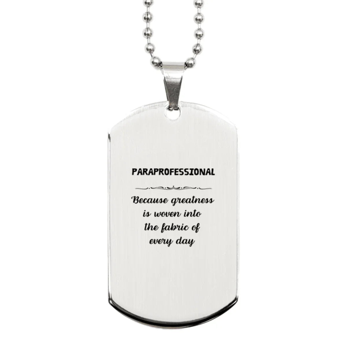 Sarcastic Paraprofessional Silver Dog Tag Gifts, Christmas Holiday Gifts for Paraprofessional Birthday, Paraprofessional: Because greatness is woven