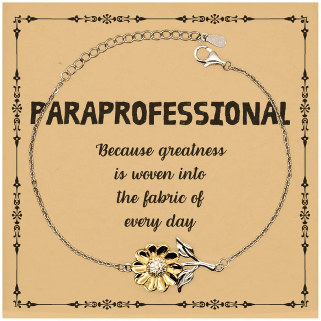 Sarcastic Paraprofessional Sunflower Bracelet Gifts, Christmas Holiday Gifts for Paraprofessional Birthday Message Card, Paraprofessional: Because greatness is woven into the fabric