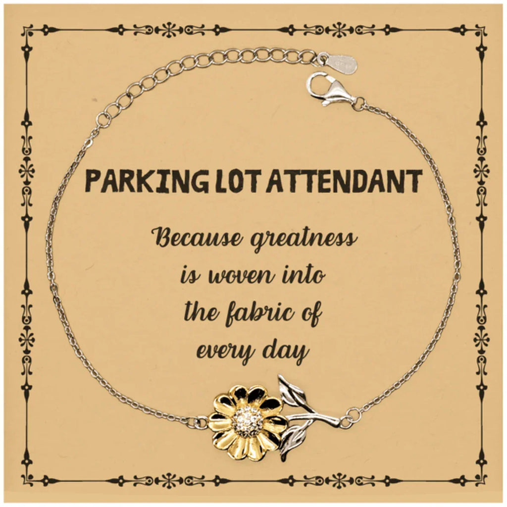 Sarcastic Parking Lot Attendant Sunflower Bracelet Gifts, Christmas Holiday Gifts for Parking Lot Attendant Birthday Message Card, Parking Lot Attendant: Because greatness is woven into the fabric