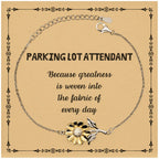 Sarcastic Parking Lot Attendant Sunflower Bracelet Gifts, Christmas Holiday Gifts for Parking Lot Attendant Birthday Message Card, Parking Lot Attendant: Because greatness is woven into the fabric