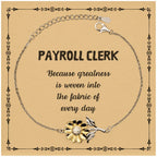 Sarcastic Payroll Clerk Sunflower Bracelet Gifts, Christmas Holiday Gifts for Payroll Clerk Birthday Message Card, Payroll Clerk: Because greatness is woven into the fabric