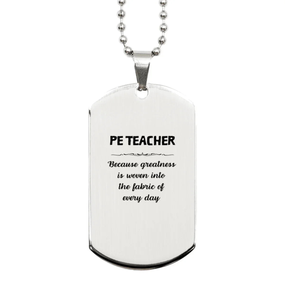 Sarcastic PE Teacher Silver Dog Tag Gifts, Christmas Holiday Gifts for PE Teacher Birthday, PE Teacher: Because greatness is woven