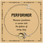 Sarcastic Performer Sunflower Bracelet Gifts, Christmas Holiday Gifts for Performer Birthday Message Card, Performer: Because greatness is woven into the fabric