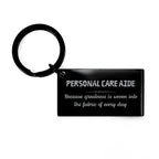 Sarcastic Personal Care Aide Keychain Gifts, Christmas Holiday Gifts for Personal Care Aide Birthday, Personal Care Aide: Because greatness is woven