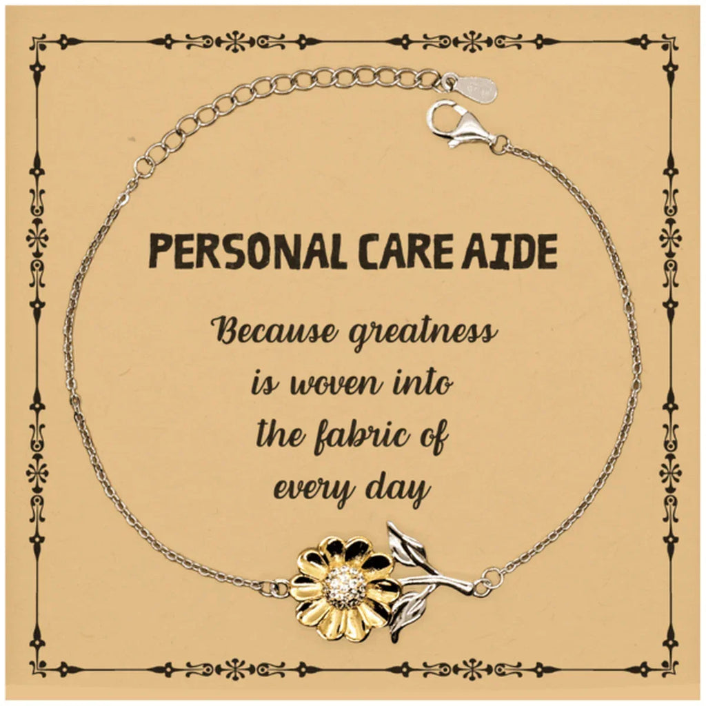 Sarcastic Personal Care Aide Sunflower Bracelet Gifts, Christmas Holiday Gifts for Personal Care Aide Birthday Message Card, Personal Care Aide: Because greatness is woven into the fabric