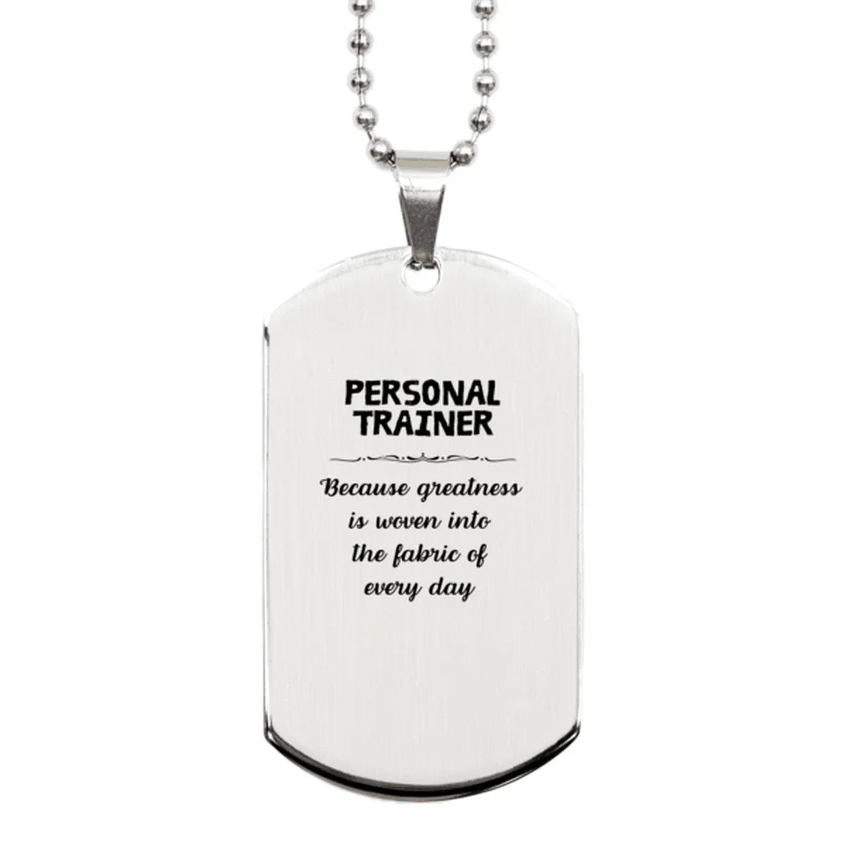 Sarcastic Personal Trainer Silver Dog Tag Gifts, Christmas Holiday Gifts for Personal Trainer Birthday, Personal Trainer: Because greatness is woven