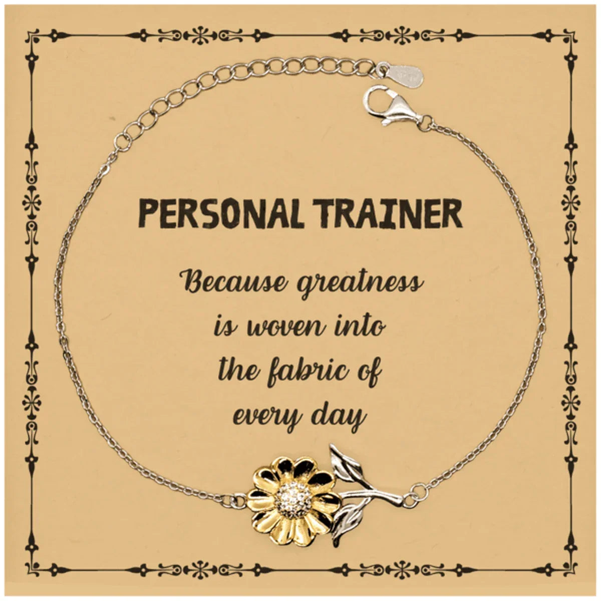 Sarcastic Personal Trainer Sunflower Bracelet Gifts, Christmas Holiday Gifts for Personal Trainer Birthday Message Card, Personal Trainer: Because greatness is woven into the fabric