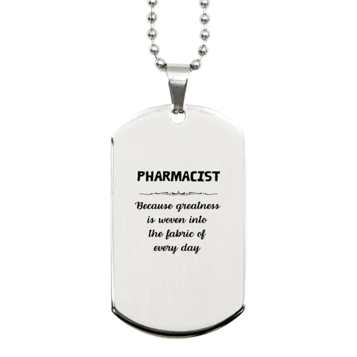 Sarcastic Pharmacist Silver Dog Tag Gifts, Christmas Holiday Gifts for Pharmacist Birthday, Pharmacist: Because greatness is woven