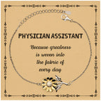 Sarcastic Physician Assistant Sunflower Bracelet Gifts, Christmas Holiday Gifts for Physician Assistant Birthday Message Card, Physician Assistant: Because greatness is woven into the fabric