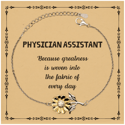 Sarcastic Physician Assistant Sunflower Bracelet Gifts, Christmas Holiday Gifts for Physician Assistant Birthday Message Card, Physician Assistant: Because greatness is woven into the fabric of every day, Coworkers, Friends - Mallard Moon Gift Shop