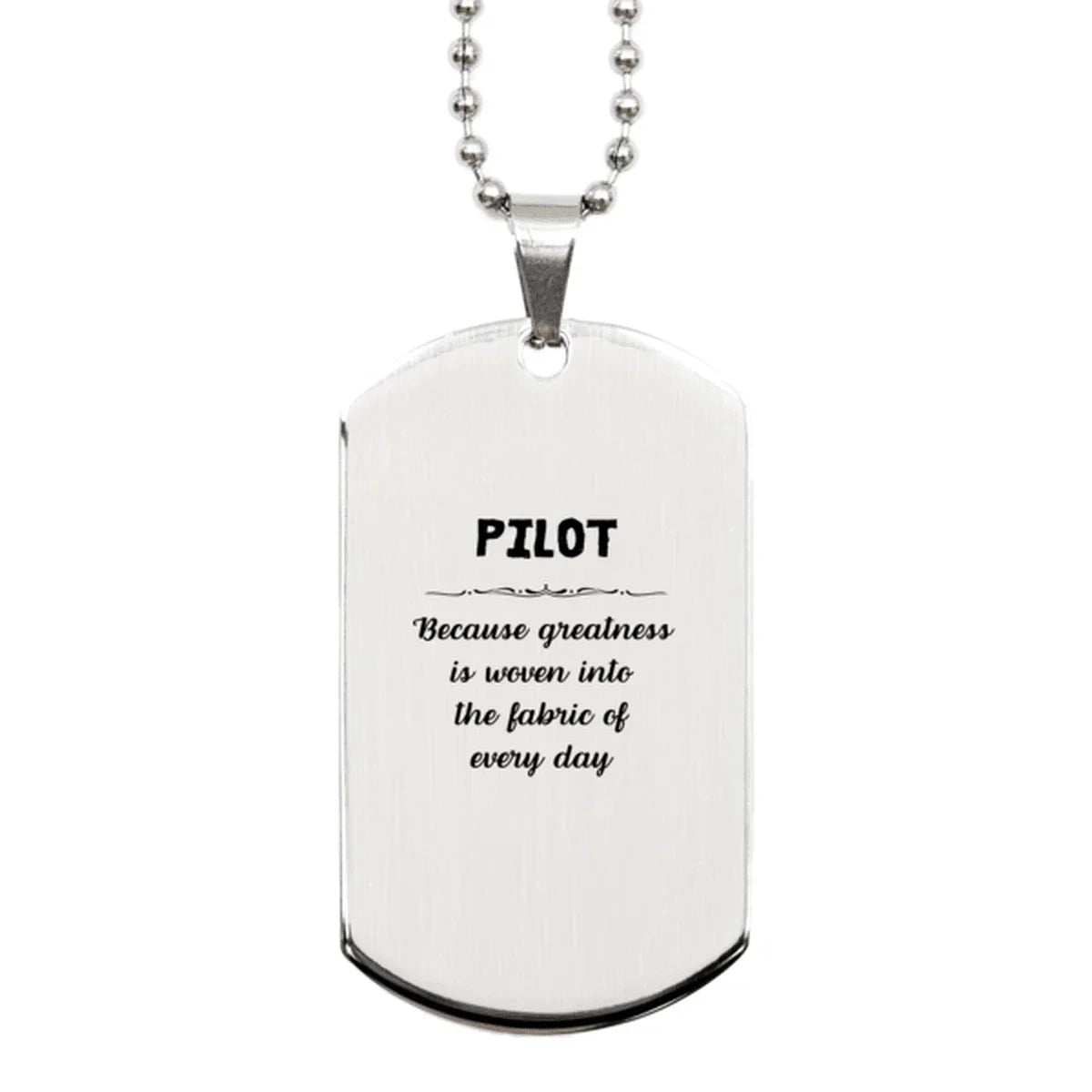 Sarcastic Pilot Silver Dog Tag Gifts, Christmas Holiday Gifts for Pilot Birthday, Pilot: Because greatness is woven
