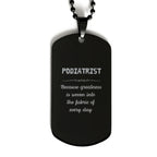 Sarcastic Podiatrist Black Dog Tag Gifts, Christmas Holiday Gifts for Podiatrist Birthday, Podiatrist: Because greatness is woven