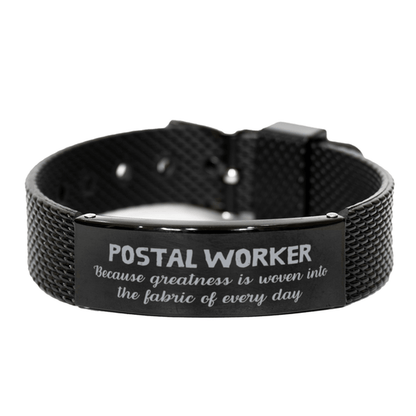 Sarcastic Postal Worker Black Shark Mesh Bracelet Gifts, Christmas Holiday Gifts for Postal Worker Birthday, Postal Worker: Because greatness is woven into the fabric of every day, Coworkers, Friends - Mallard Moon Gift Shop