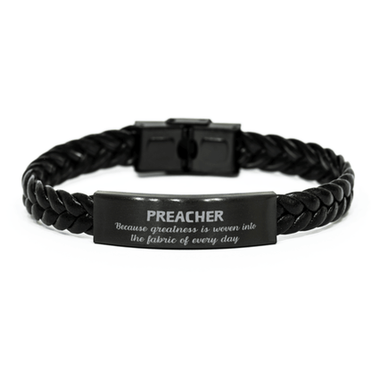 Sarcastic Preacher Braided Leather Bracelet Gifts, Christmas Holiday Gifts for Preacher Birthday, Preacher: Because greatness is woven into the fabric of every day, Coworkers, Friends - Mallard Moon Gift Shop