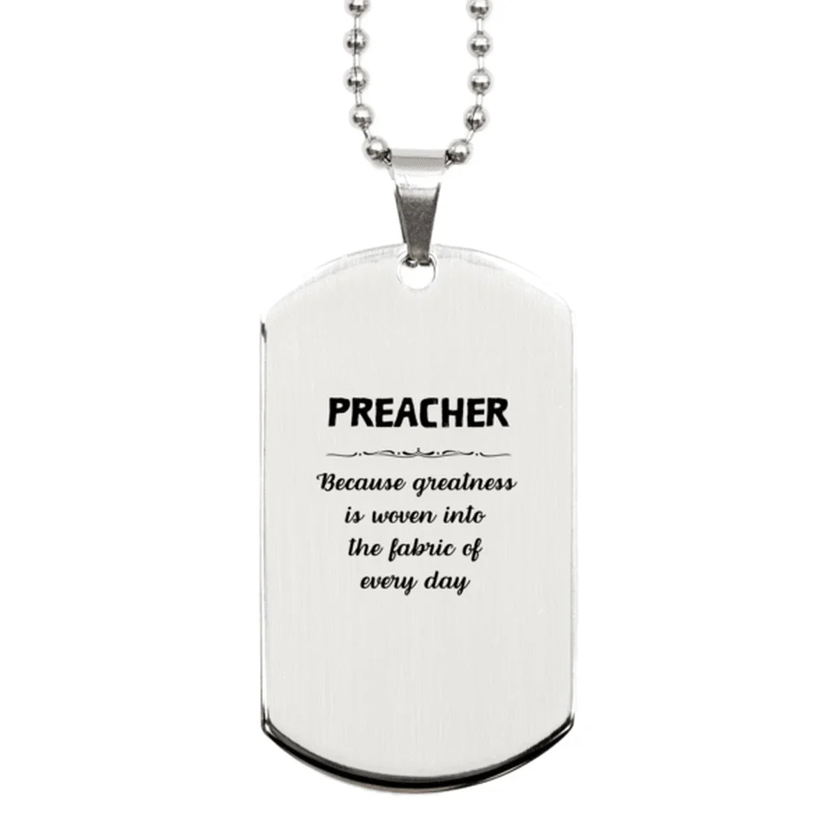 Sarcastic Preacher Silver Dog Tag Gifts, Christmas Holiday Gifts for Preacher Birthday, Preacher: Because greatness is woven