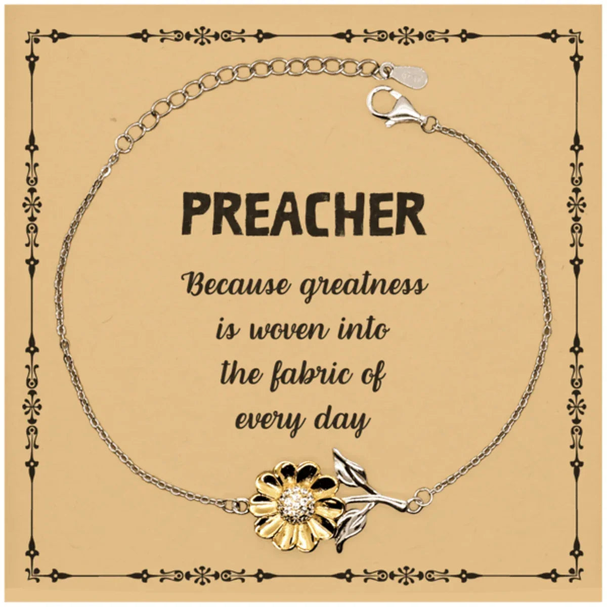 Sarcastic Preacher Sunflower Bracelet Gifts, Christmas Holiday Gifts for Preacher Birthday Message Card, Preacher: Because greatness is woven into the fabric
