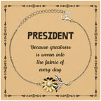 Sarcastic President Sunflower Bracelet Gifts, Christmas Holiday Gifts for President Birthday Message Card, President: Because greatness is woven into the fabric