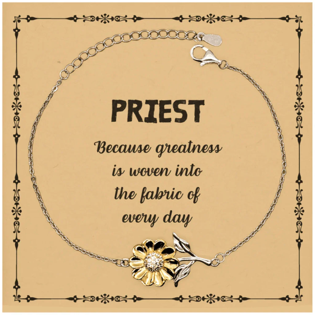Sarcastic Priest Sunflower Bracelet Gifts, Christmas Holiday Gifts for Priest Birthday Message Card, Priest: Because greatness is woven into the fabric