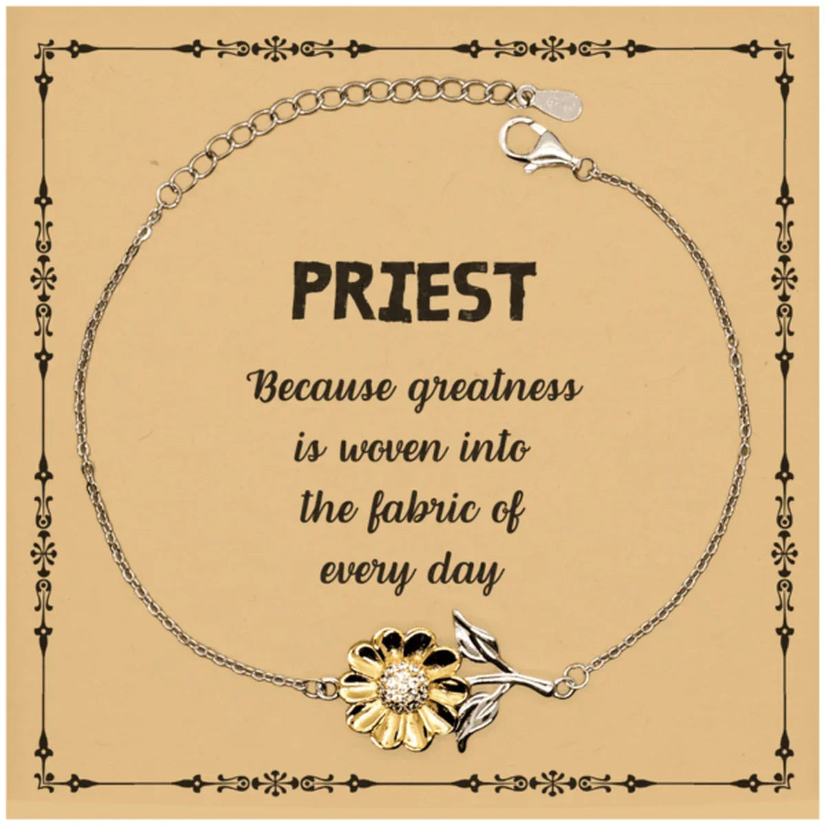 Sarcastic Priest Sunflower Bracelet Gifts, Christmas Holiday Gifts for Priest Birthday Message Card, Priest: Because greatness is woven into the fabric