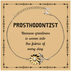 Sarcastic Prosthodontist Sunflower Bracelet Gifts, Christmas Holiday Gifts for Prosthodontist Birthday Message Card, Prosthodontist: Because greatness is woven into the fabric