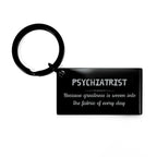 Sarcastic Psychiatrist Keychain Gifts, Christmas Holiday Gifts for Psychiatrist Birthday, Psychiatrist: Because greatness is woven