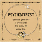 Sarcastic Psychiatrist Sunflower Bracelet Gifts, Christmas Holiday Gifts for Psychiatrist Birthday Message Card, Psychiatrist: Because greatness is woven into the fabric