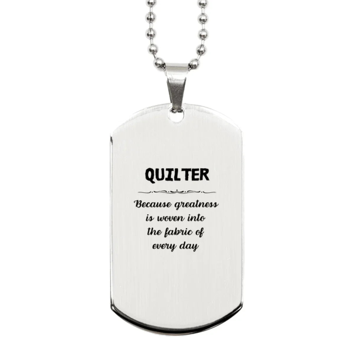 Sarcastic Quilter Silver Dog Tag Gifts, Christmas Holiday Gifts for Quilter Birthday, Quilter: Because greatness is woven