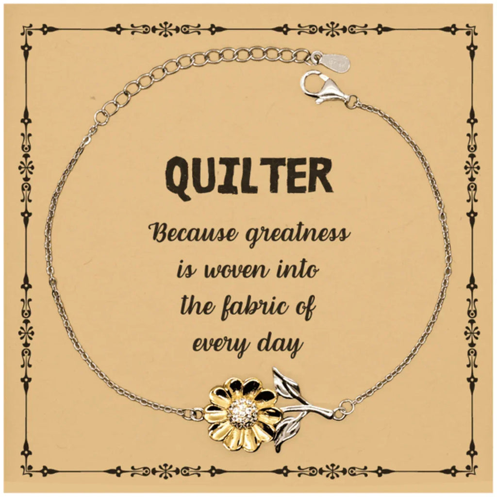 Sarcastic Quilter Sunflower Bracelet Gifts, Christmas Holiday Gifts for Quilter Birthday Message Card, Quilter: Because greatness is woven into the fabric
