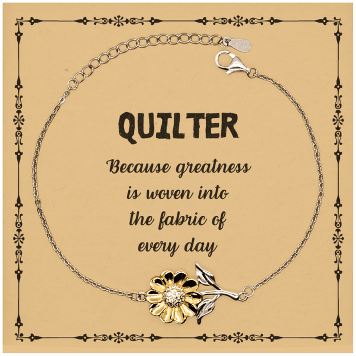 Sarcastic Quilter Sunflower Bracelet Gifts, Christmas Holiday Gifts for Quilter Birthday Message Card, Quilter: Because greatness is woven into the fabric of every day, Coworkers, Friends - Mallard Moon Gift Shop