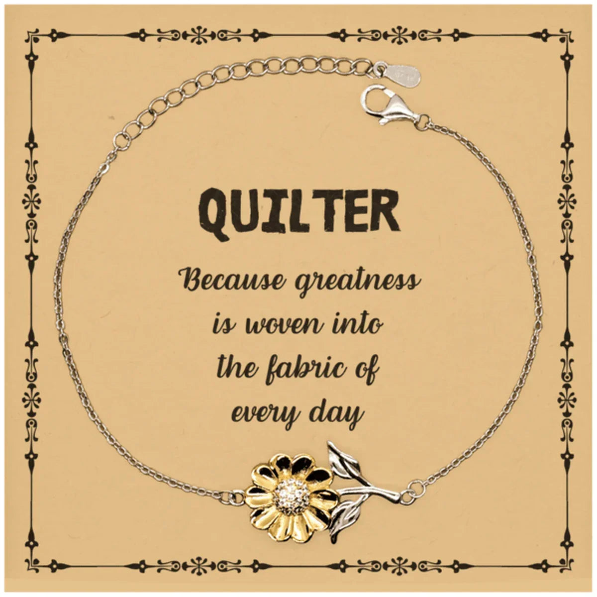 Sarcastic Quilter Sunflower Bracelet Gifts, Christmas Holiday Gifts for Quilter Birthday Message Card, Quilter: Because greatness is woven into the fabric
