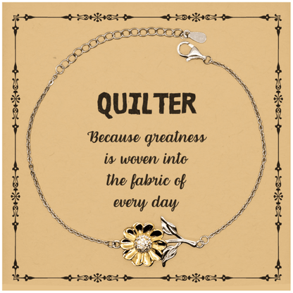 Sarcastic Quilter Sunflower Bracelet Gifts, Christmas Holiday Gifts for Quilter Birthday Message Card, Quilter: Because greatness is woven into the fabric of every day, Coworkers, Friends - Mallard Moon Gift Shop
