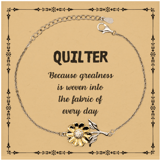 Sarcastic Quilter Sunflower Bracelet Gifts, Christmas Holiday Gifts for Quilter Birthday Message Card, Quilter: Because greatness is woven into the fabric of every day, Coworkers, Friends - Mallard Moon Gift Shop