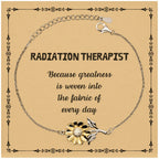 Sarcastic Radiation Therapist Sunflower Bracelet Gifts, Christmas Holiday Gifts for Radiation Therapist Birthday Message Card, Radiation Therapist: Because greatness is woven into the fabric