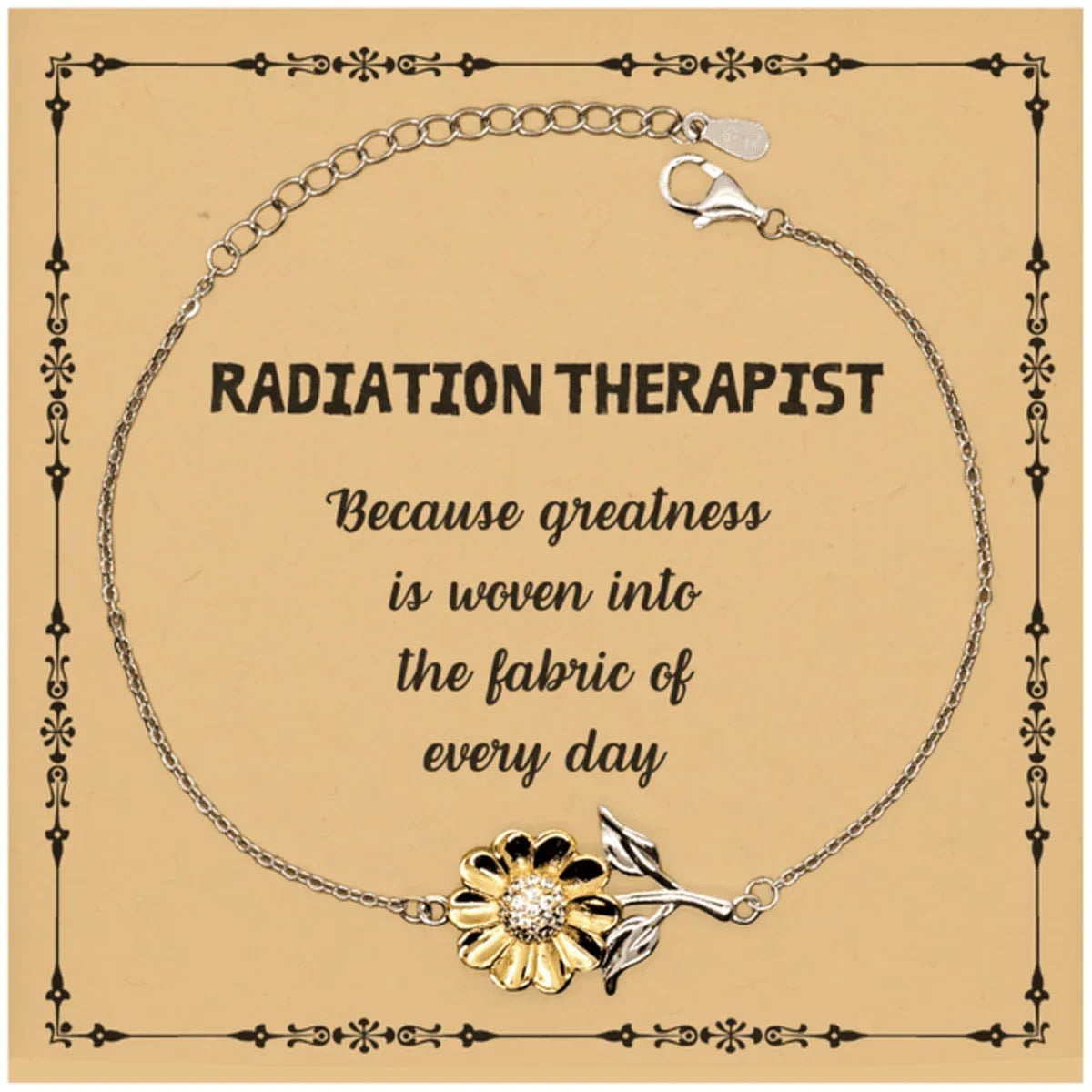 Sarcastic Radiation Therapist Sunflower Bracelet Gifts, Christmas Holiday Gifts for Radiation Therapist Birthday Message Card, Radiation Therapist: Because greatness is woven into the fabric